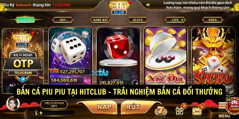 Ban Ca Piu Piu tai HitClub Trai Nghiem Ban Ca Doi Thuong