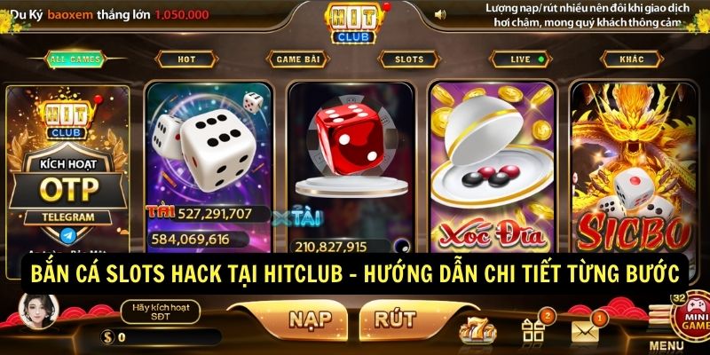 Bắn cá Slots Hack tại HItClub Hướng dẫn chi tiết từng bước