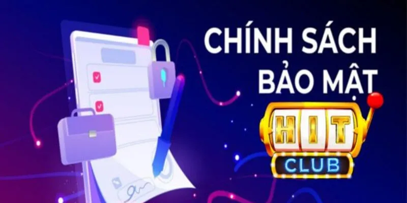 Các Quy Định Thay Đổi Chính Sách Bảo Mật Tại HitClub